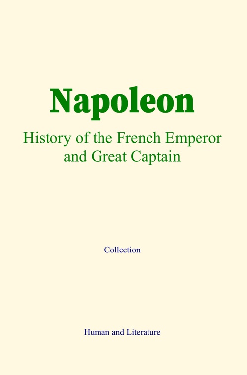 ebook cover of Napoleon : History of the French Emperor and Great Captain, by Ralph Waldo Emerson, M. Ida Tardell, Theodore A. Dodge, &Al.