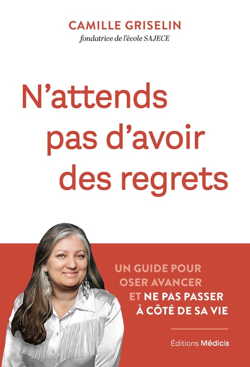 Couverture ebook de N'attends pas d'avoir des regrets - Un guide pour oser avancer et ne pas passer à côté de sa vie, de Camille Griselin