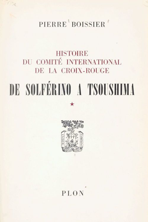 Couverture ebook de Histoire du Comité international de la Croix-Rouge (1). De Solférino à Tsoushima, de Pierre Boissier