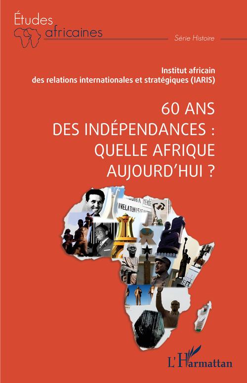 Couverture ebook de 60 ans des indépendances : quelle Afrique aujourd'hui ?, de Institut africain des relations internationales et stratégiq