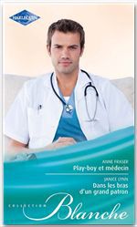 Couverture ebook de Play-boy et médecin - Dans les bras d'un grand patron, de Anne Fraser, Janice Lynn
