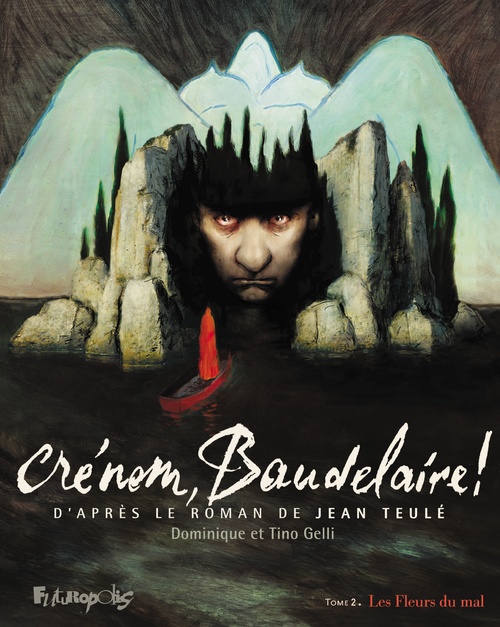 Couverture ebook de Crénom, Baudelaire ! (Tome 2) - Les Fleurs du mal, de Dominique Gelli, Tino Gelli, Jean Teulé
