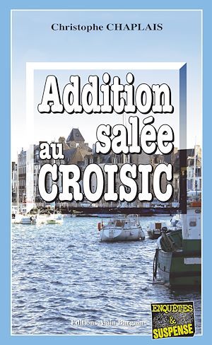 Couverture ebook de Addition salée au Croisic, de Christophe Chaplais