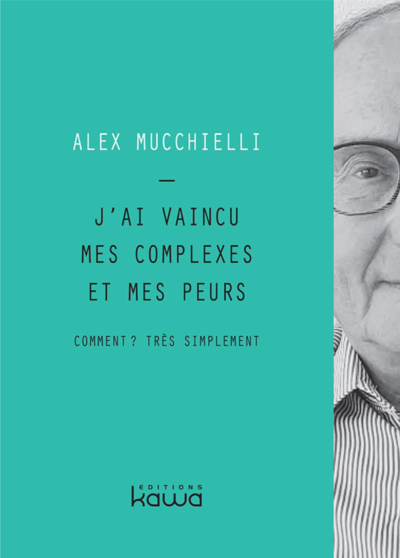 Couverture ebook de J'ai vaincu mes complexes et mes peurs, de Alex Mucchielli