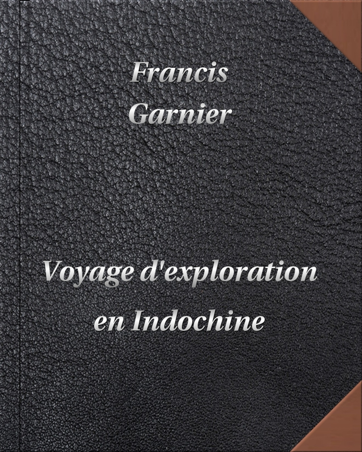 Couverture ebook de Voyage d'exploration en Indochine, de Francis Garnier