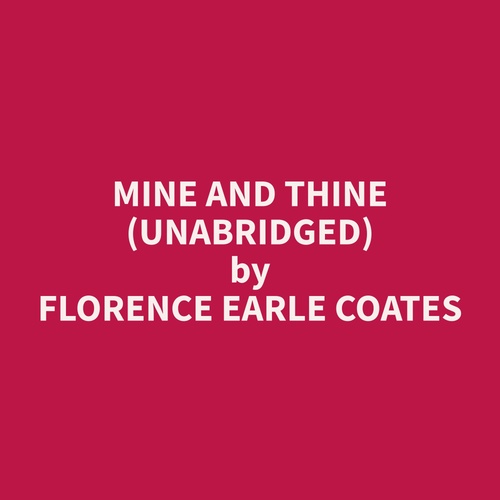 audiobook cover of Mine and Thine (Unabridged), by Florence Earle Coates