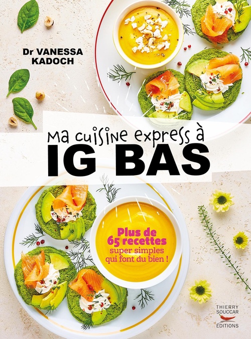 ebook cover of Ma cuisine express à IG bas - Plus de 65 recettes super simples qui font du bien !, by Vanessa Kadoch