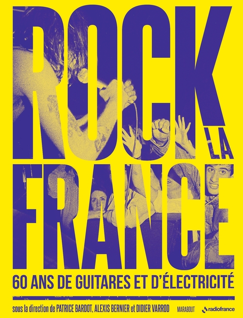 ebook cover of Rock la France - 60 ans de guitare et d'électricité, by Patrice Bardot, Alexis Bernier, Didier Varrod