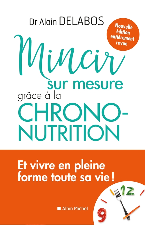 Couverture ebook de Mincir sur mesure grâce à la chrono-nutrition, de Alain Delabos