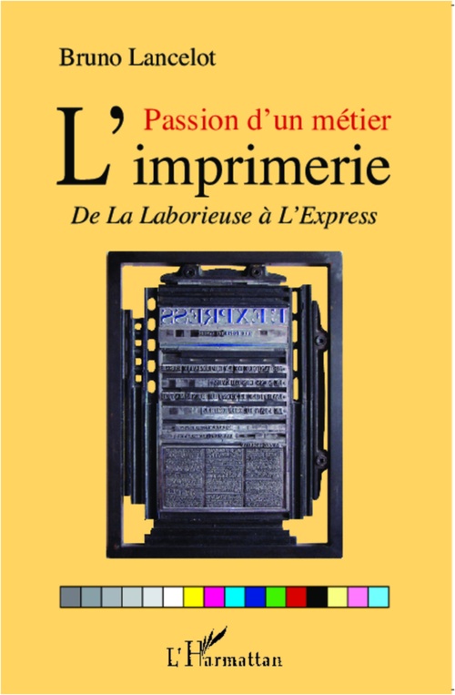 ebook cover of Passion d'un métier : l'imprimerie, by Bruno Lancelot
