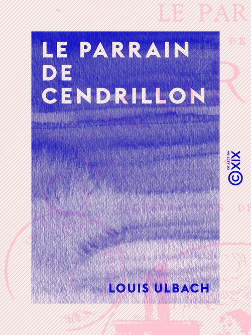 Couverture ebook de Le Parrain de Cendrillon - Édition spéciale pour la jeunesse, de Louis Ulbach