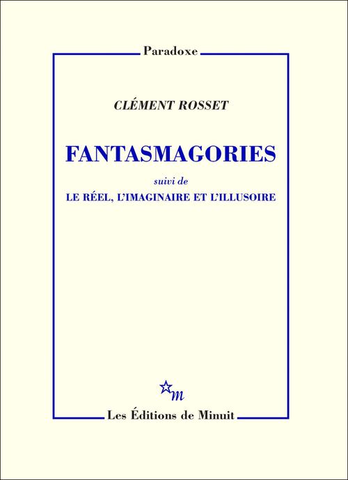 Couverture ebook de Fantasmagories, suivi de Le réel, l'imaginaire et l'illusoire, de Clément Rosset