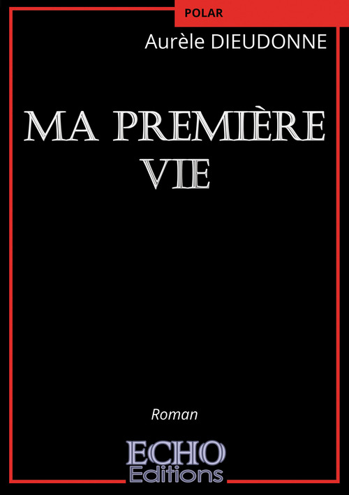 Couverture ebook de Ma première vie, de Aurèle Dieudonné