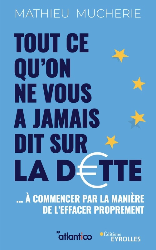 ebook cover of Tout ce qu'on ne vous a jamais dit sur la dette, by Mathieu Mucherie