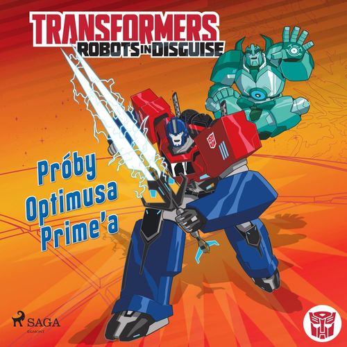 audiobook cover of Transformers - Robots in Disguise - Próby Optimusa Prime´a, by Steve Foxe, John Sazaklis