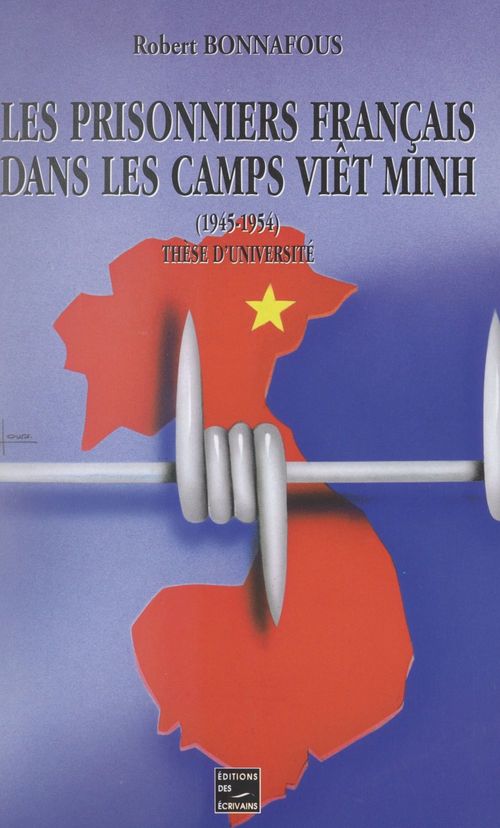 ebook cover of Les prisonniers de guerre du Corps expéditionnaire français en Extrême-Orient dans les camps Viêt Minh, 1945-1954, by Robert Bonnafous