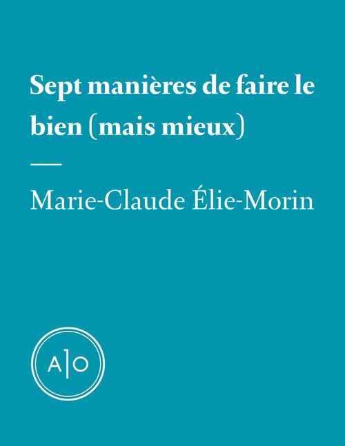 ebook cover of Sept manières de faire le bien (mais mieux), by Marie-Claude Elie-Morin