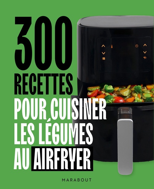 Couverture ebook de 300 recettes pour cuisiner les légumes au Airfryer, de Collectif