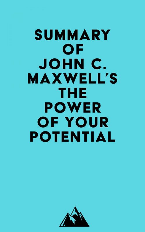 Couverture ebook de Summary of John C. Maxwell's The Power of Your Potential, de Everest Media