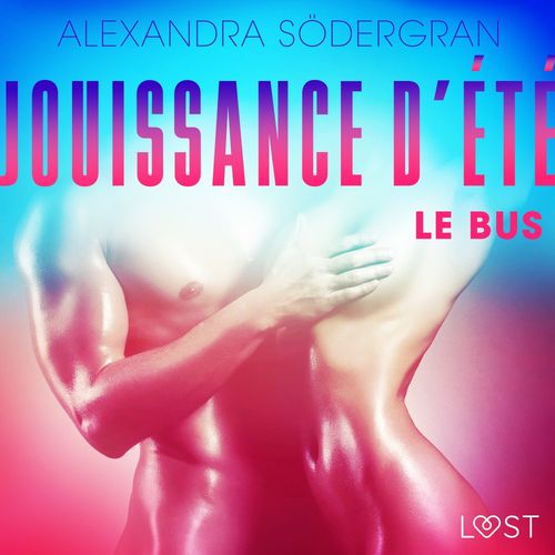 audiobook cover of Jouissance d´été, Chapitre 1 : Le Bus - Une nouvelle érotique, by Alexandra Sodergran