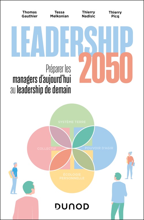 ebook cover of Leadership 2050 : préparer les managers d'aujourd'hui au leadership de demain, by Thomas Gauthier, Thierry Nadisic, Thierry Picq, Tessa Melkonian