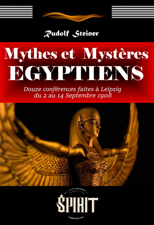 ebook cover of Mythes et Mystères Égyptiens : Douze conférences faites à Leipzig du 2 au 14 septembre 1908. [édition intégrale revue et mise à jour], by Rudolf Steiner