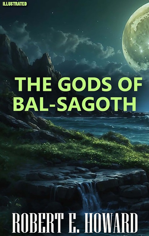 ebook cover of The Gods of Bal-Sagoth. Illustrated, by Robert E. Howard