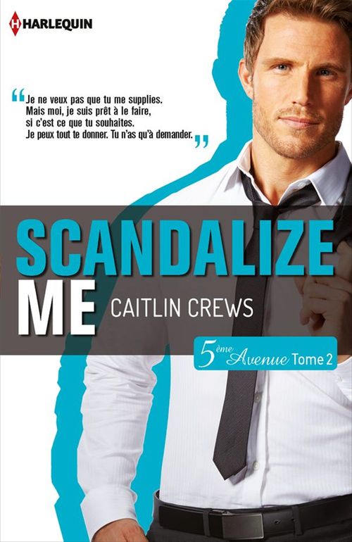Couverture ebook de Scandalize Me (Cinquième Avenue, Tome 2), de Caitlin Crews