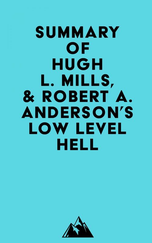 ebook cover of Summary of Hugh L. Mills, Jr. & Robert A. Anderson's Low Level Hell, by Everest Media