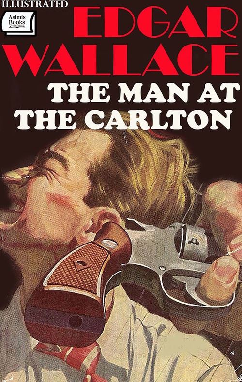 Couverture ebook de The Man at the Carlton. Illustrated, de Edgar Wallace