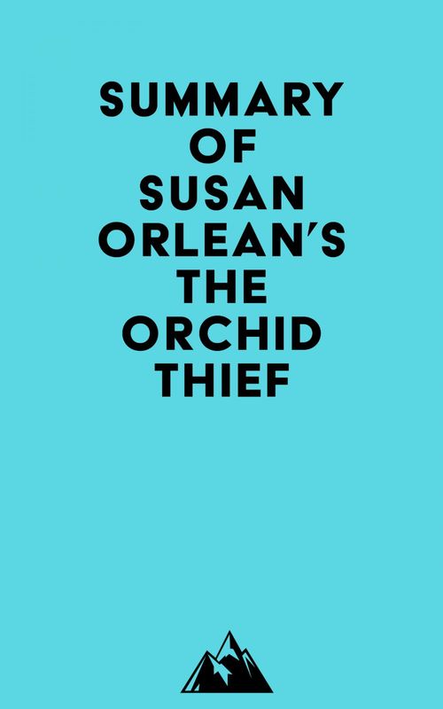 Couverture ebook de Summary of Susan Orlean's The Orchid Thief, de Everest Media