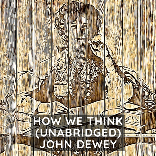 audiobook cover of How We Think ( Unabridged ), by John Dewey