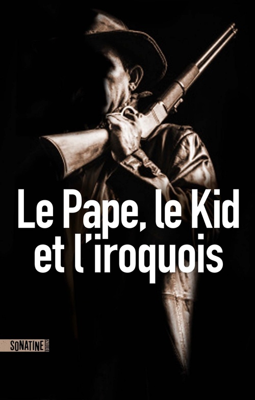 ebook cover of Le Pape, le Kid et l'Iroquois, by Anonyme, Cindy Kapen