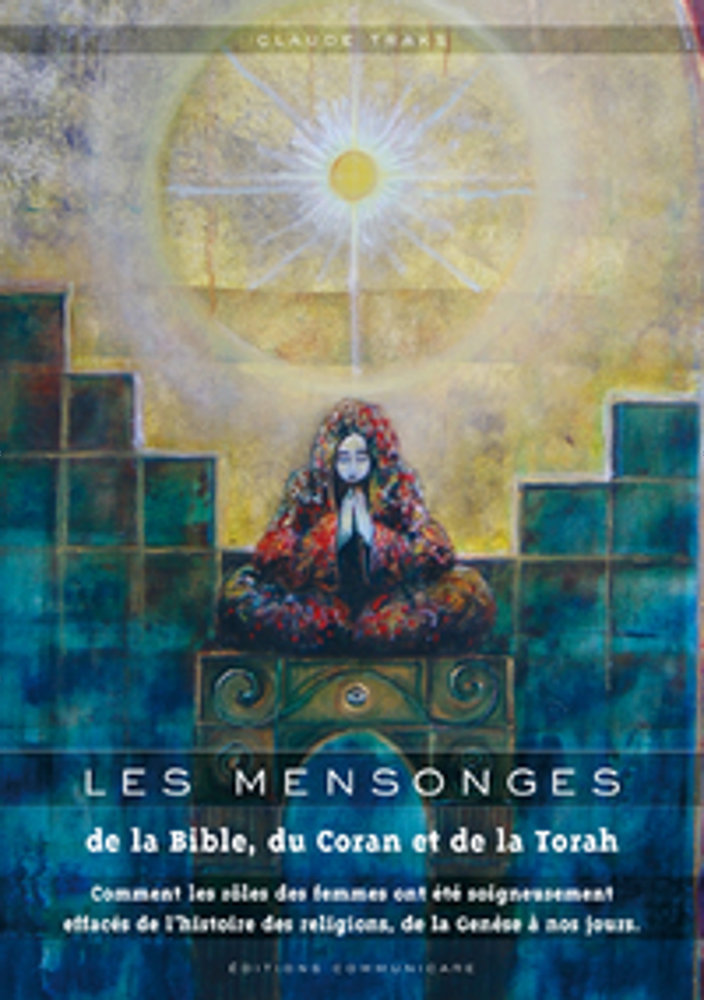 ebook cover of Les mensonges de la Bible, du Coran et de la Torah, by Claude Traks