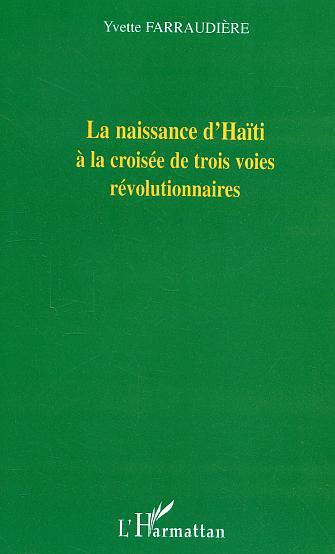 Couverture ebook de La naissance d'Haïti à la croisée de trois voies révolutionnaires, de Yvette Farraudière