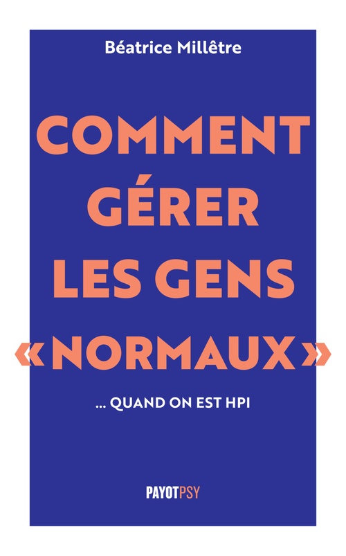 ebook cover of Comment gérer les gens "normaux"... quand on est HPI, by Béatrice Millêtre