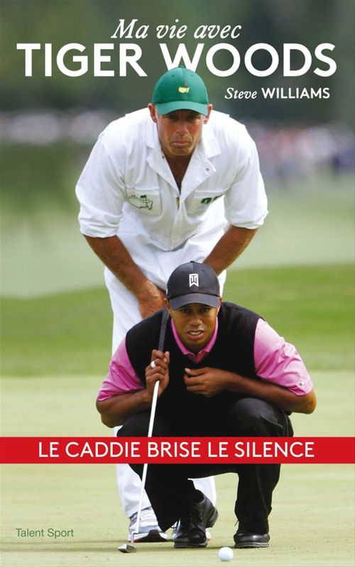Couverture ebook de Steve Williams - Ma vie avec Tiger Woods, de Steve Williams