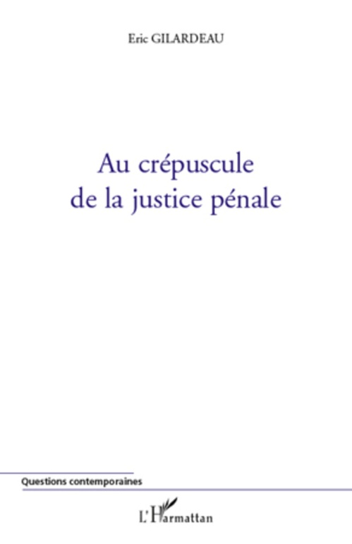 Couverture ebook de Au crépuscule de la justice pénale, de Eric Gilardeau