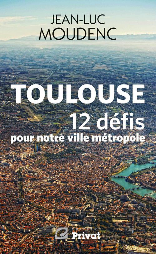 Couverture ebook de Toulouse, 12 défis pour notre ville métropole, de Moudenc Jean-Luc