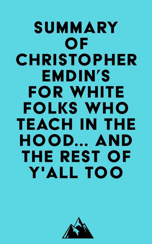 ebook cover of Summary of Christopher Emdin's For White Folks Who Teach in the Hood... and the Rest of Y'all Too, by Everest Media