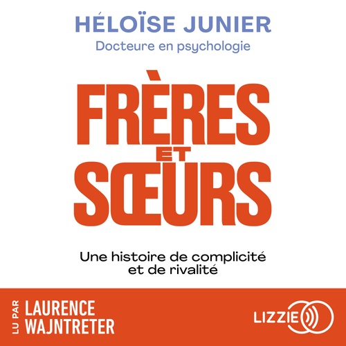 Couverture audiobook de Frères et soeurs - Une histoire de complicité et de rivalité, de Héloïse Junier