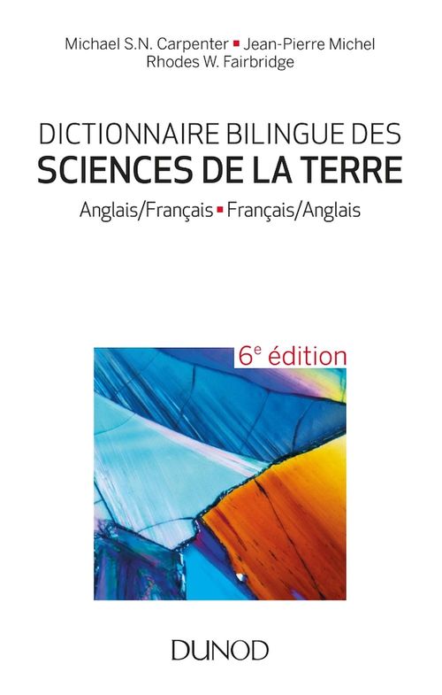 Couverture ebook de Dictionnaire bilingue des sciences de la Terre - 6e éd., de Michael s.n. Carpentier, Jean-pierre Michel