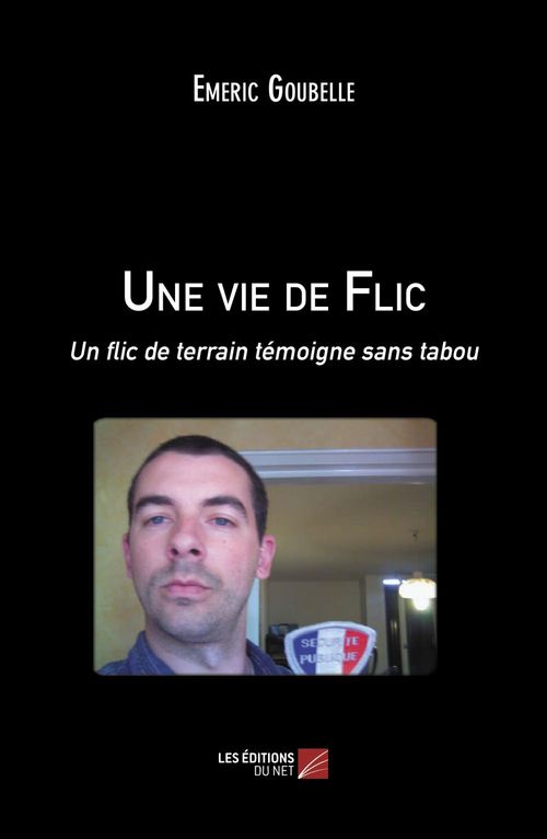 Couverture ebook de Une vie de Flic, de Emeric Goubelle