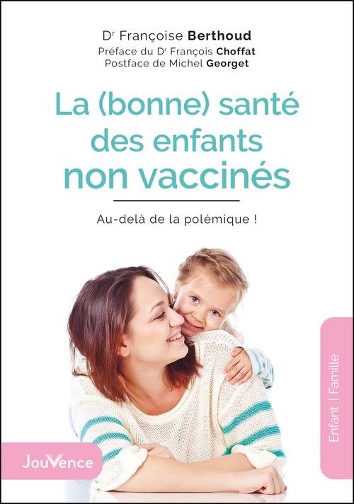 Couverture ebook de La (bonne) santé des enfants non vaccinés : Au-delà de la polémique !, de Françoise Berthoud (Dr)