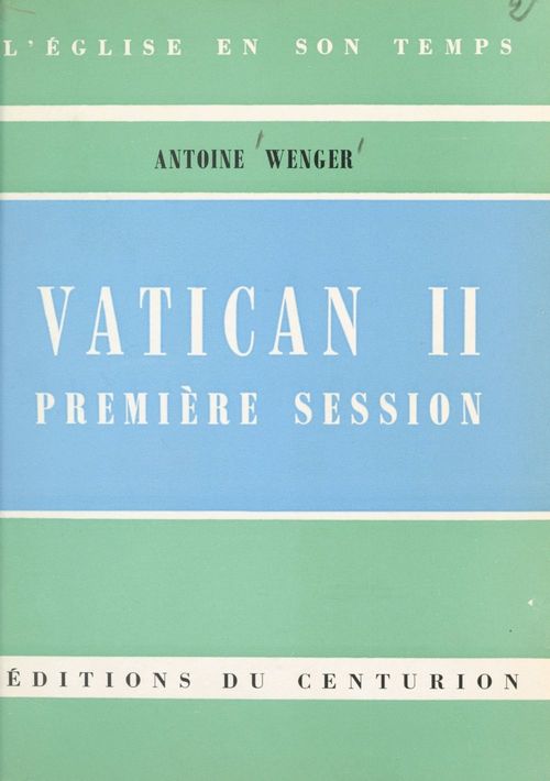 Couverture ebook de Vatican II, première session, de Antoine Wenger
