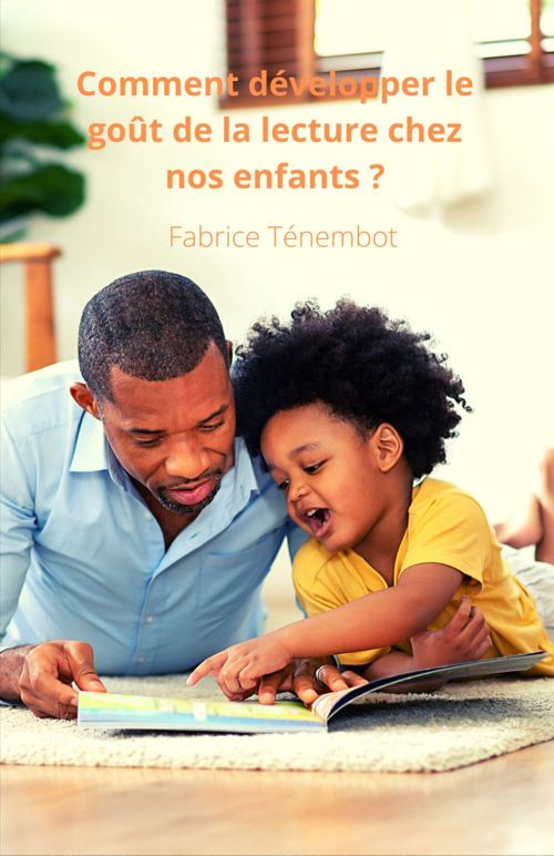 ebook cover of Comment développer  le goût de la lecture chez nos enfants ?, by Fabrice  Tenembot
