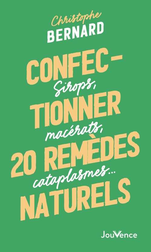 Couverture ebook de Confectionner 25 remèdes naturels, de Christophe Bernard