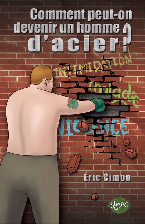 Couverture ebook de Comment peut-on devenir un homme d'acier?, de Eric Cimon