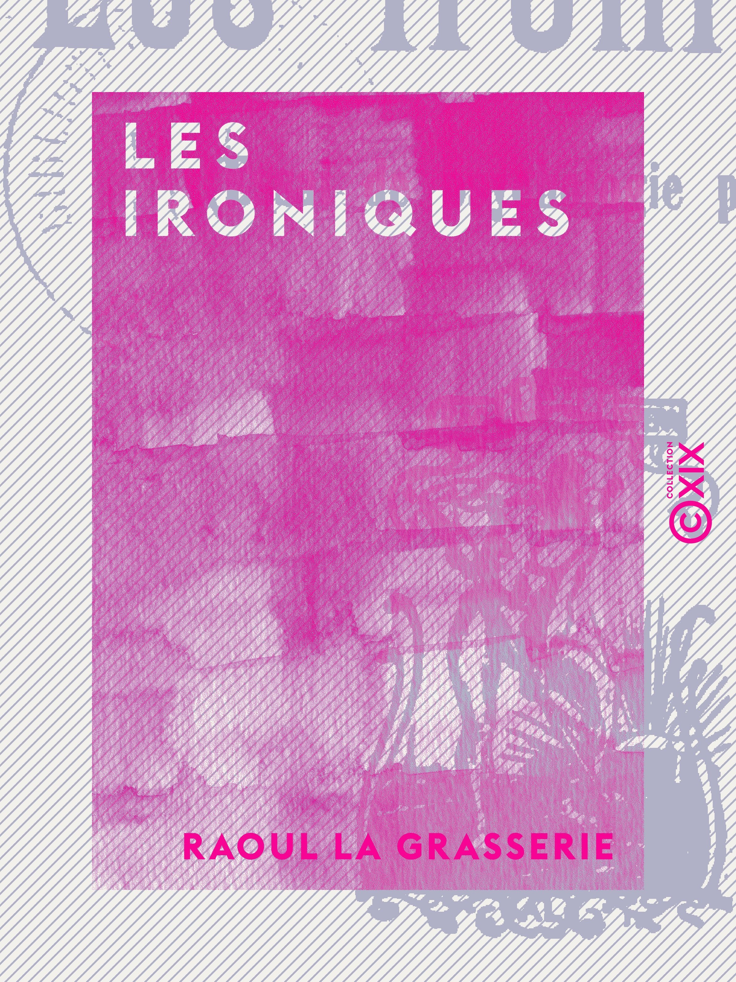 Couverture ebook de Les Ironiques, de Raoul La Grasserie