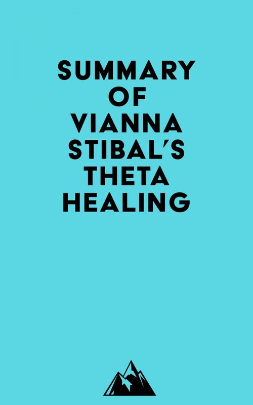 Couverture ebook de Summary of Vianna Stibal's Theta Healing, de Everest Media